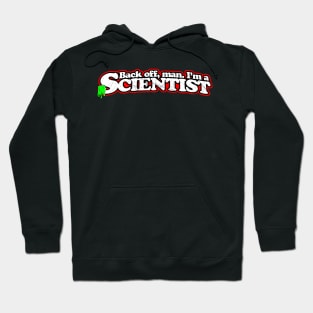 Back off man i'm a scientist Hoodie